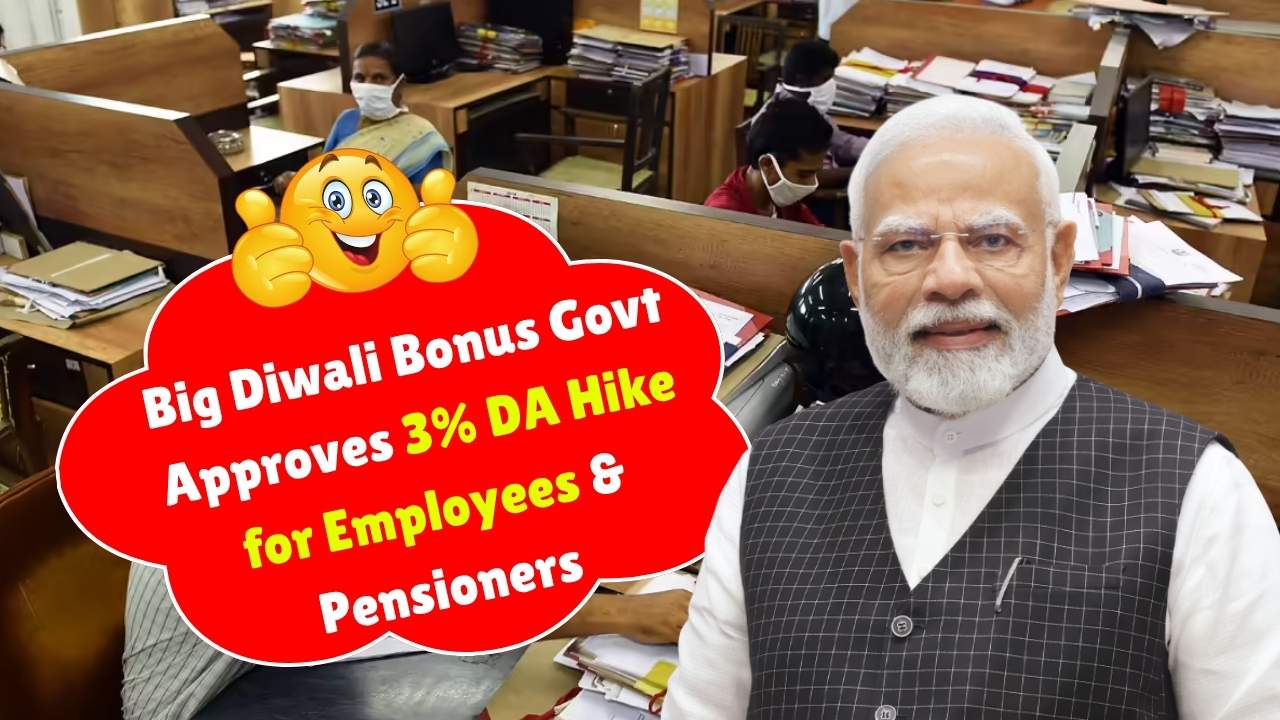 Big Diwali Bonus: Govt Approves 3% DA Hike for Employees & Pensioners