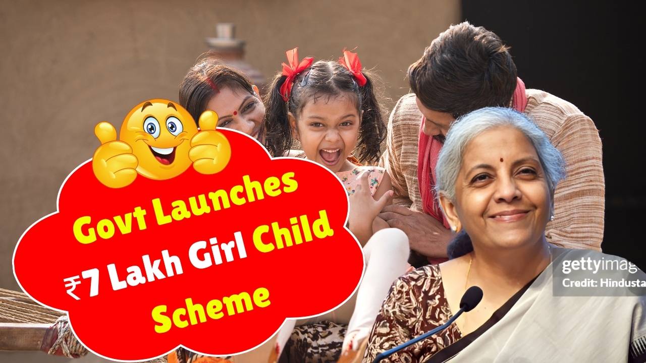 ₹7 Lakh Girl Child Scheme 2025: Secure Your Daughter’s Future with Govt Support
