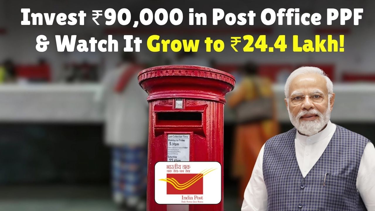 Invest ₹90,000 in Post Office PPF and Watch It Grow to ₹24.4 Lakh!