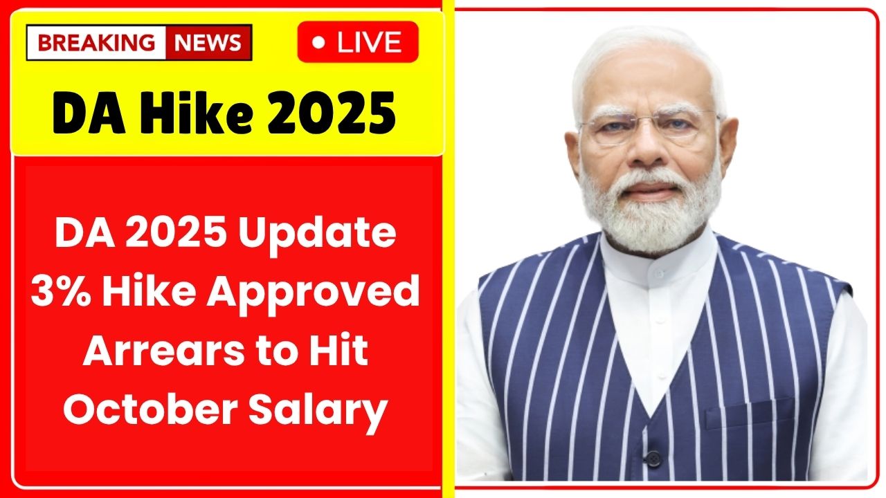 DA 2025 Update: 3% Hike Approved, Arrears to Hit October Salary