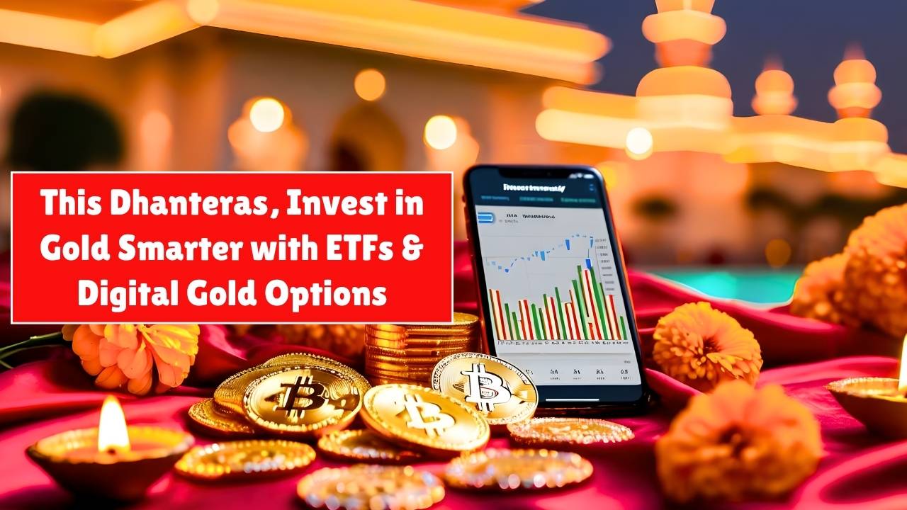 This Dhanteras, Invest in Gold Smarter with ETFs & Digital Gold Options