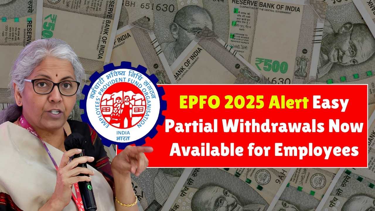 EPFO 2025 Alert: Easy Partial Withdrawals Now Available for Employees