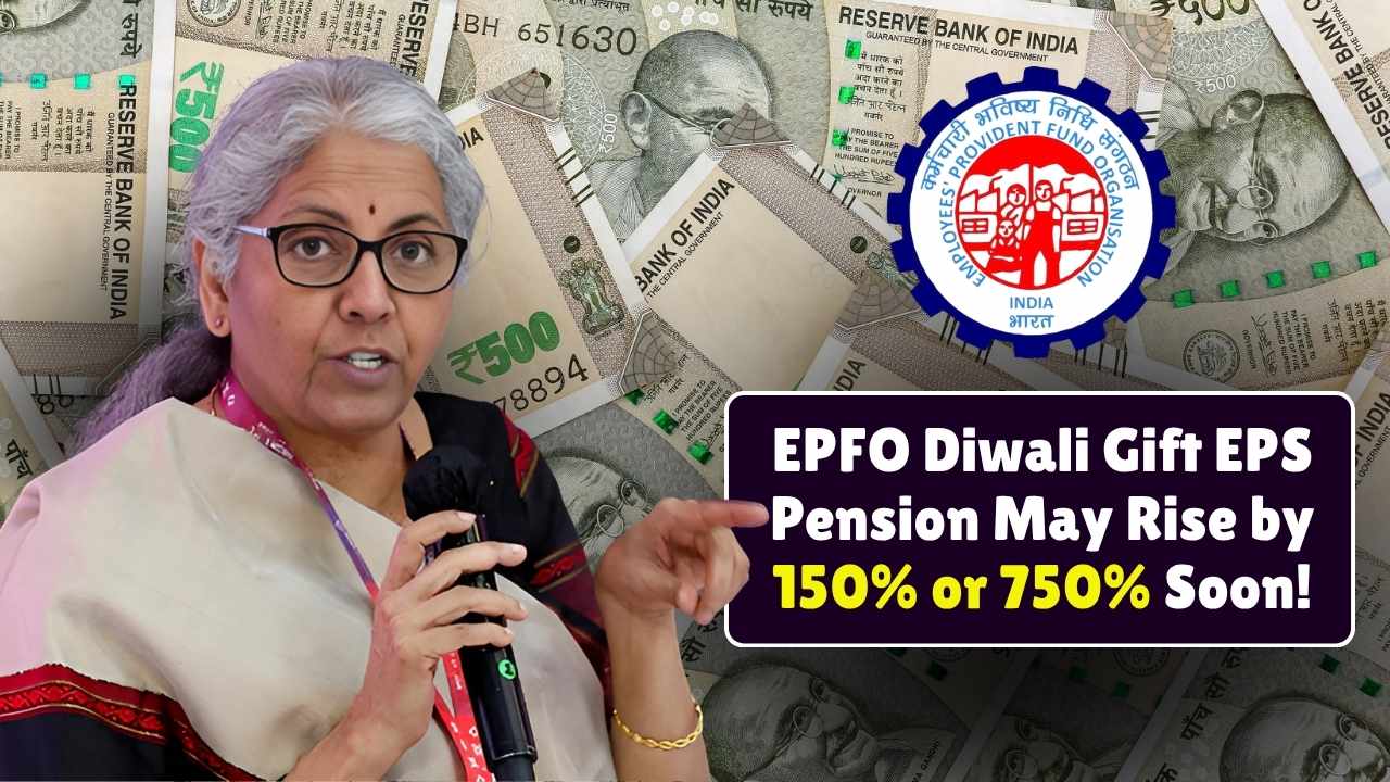 EPFO Diwali Gift 2025? Minimum EPS Pension May Rise by 150% or 750% Soon!