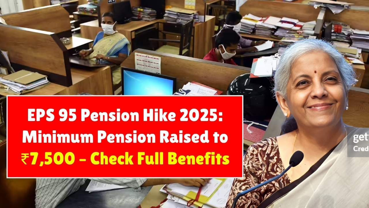 EPS 95 Pension Hike 2025: Minimum Pension Raised to ₹7,500 – Check Full Benefits