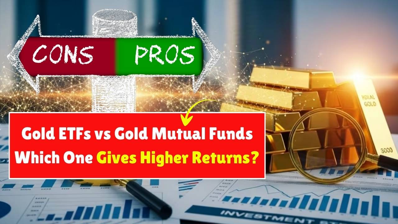 Gold ETFs vs Gold Mutual Funds 2025 – Which One Gives Higher Returns?