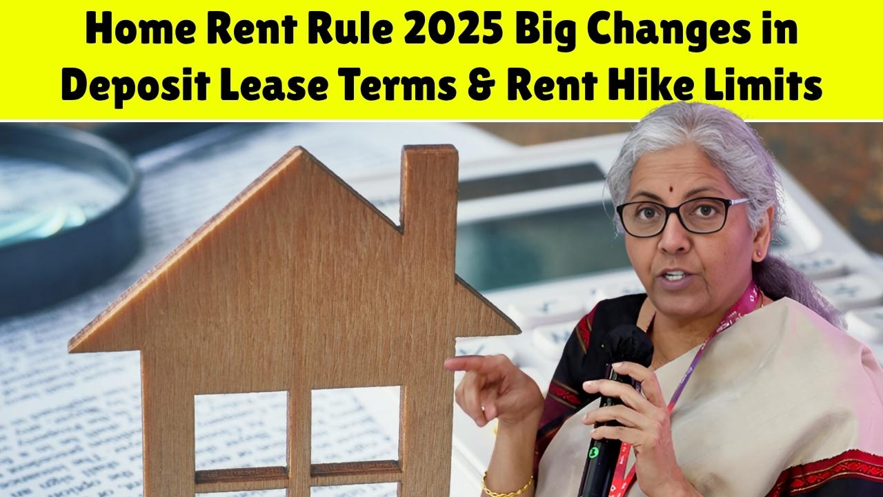 Home Rent Rule 2025: Big Changes in Deposit, Lease Terms & Rent Hike Limits