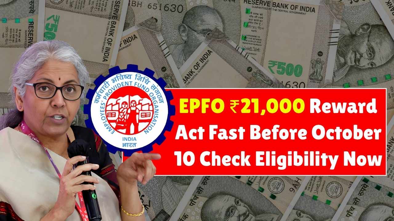 Hurry! EPFO Offering ₹21,000 Reward for a Simple Task – Check Eligibility & Deadline Now
