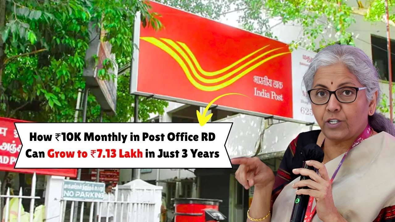 How ₹10K Monthly in Post Office RD Can Grow to ₹7.13 Lakh in Just 3 Years