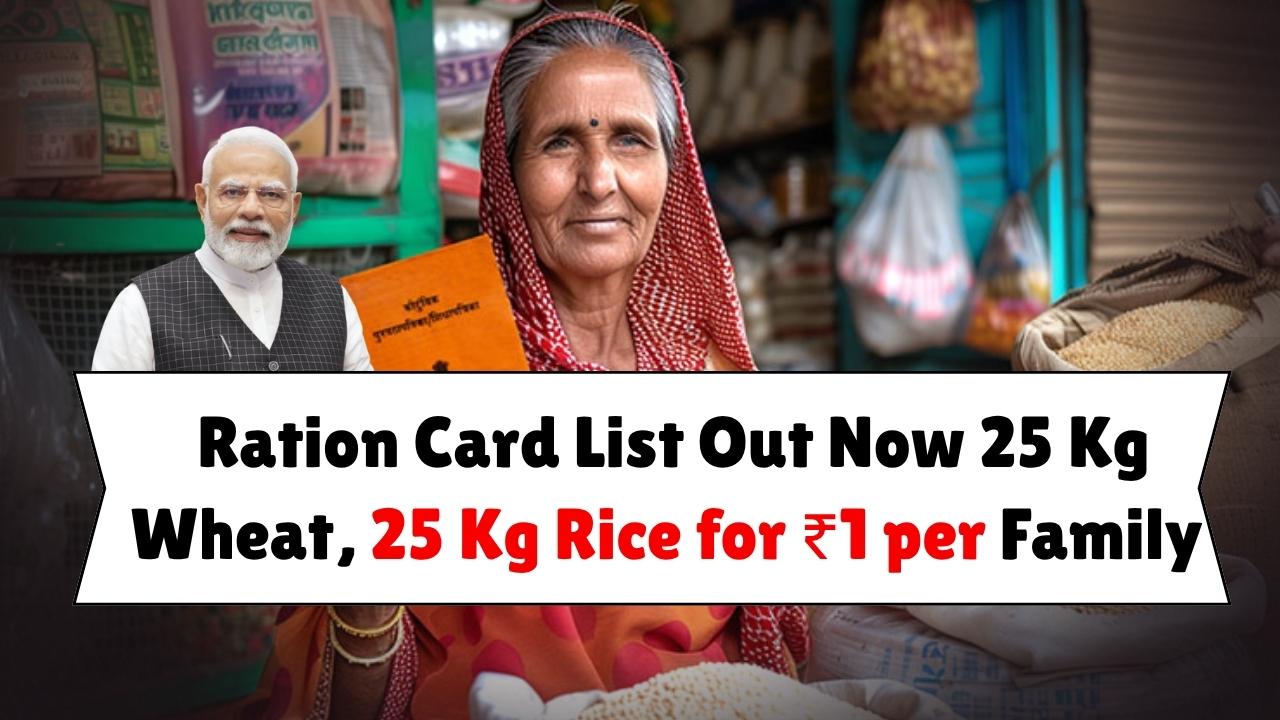 Ration Card List 2025 Out Now – 25 Kg Wheat, 25 Kg Rice and Kerosene for ₹1 per Family