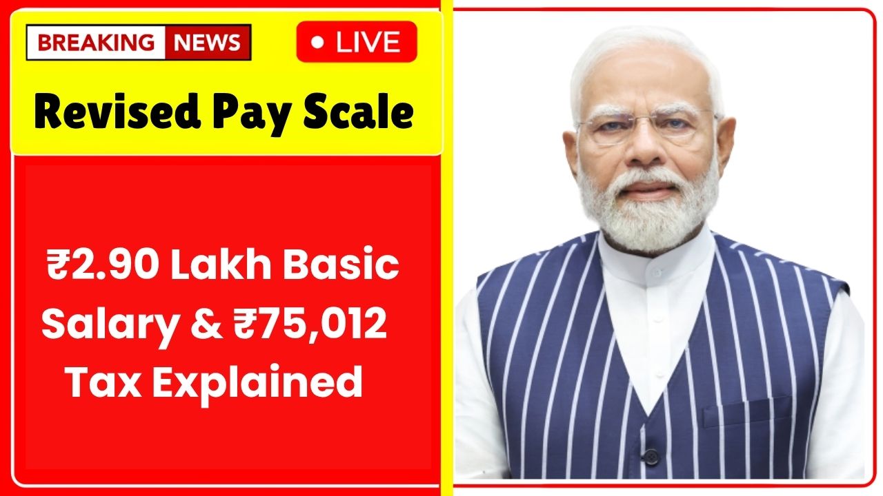 Revised Pay Scale 2025: ₹2.90 Lakh Basic Salary & ₹75,012 Tax Explained