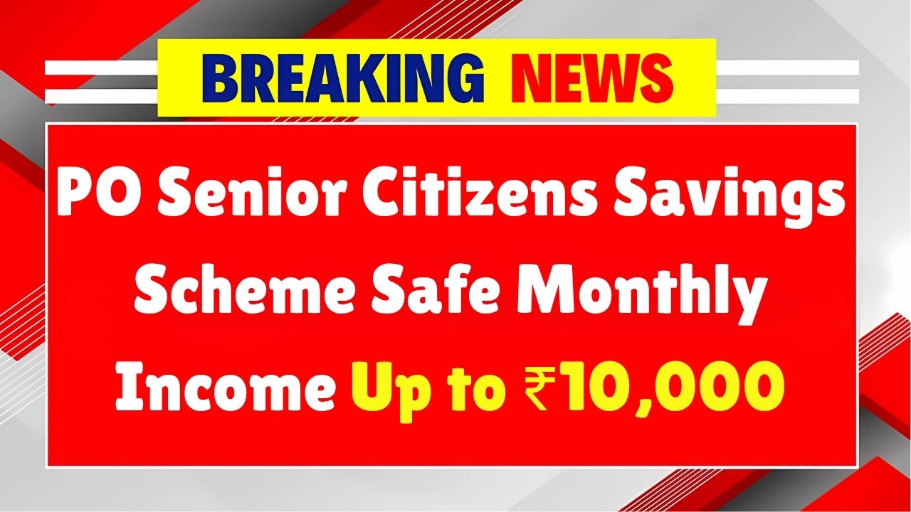 PO Senior Citizens Savings Scheme Safe Monthly Income Up to ₹10,000