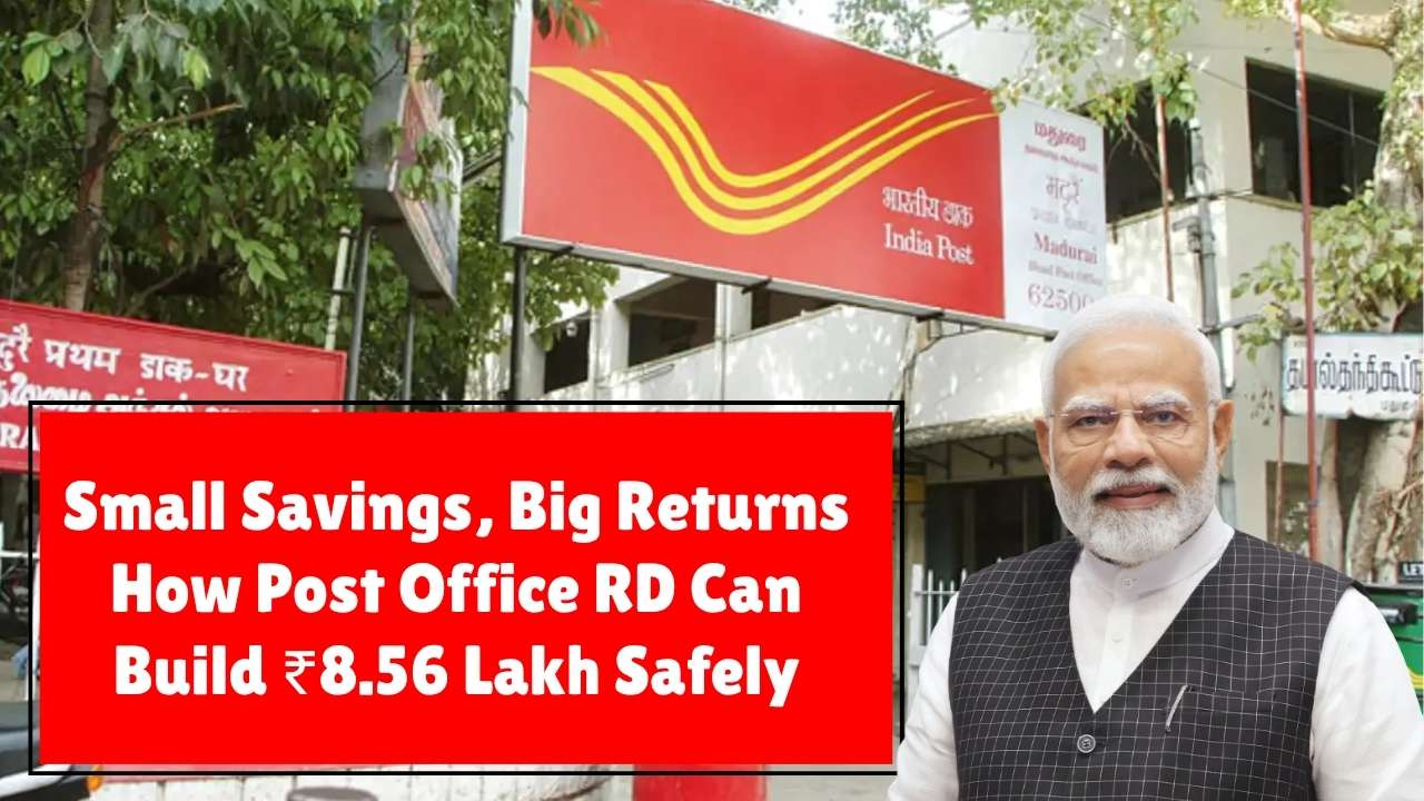 Small Savings, Big Returns: How Post Office RD Can Build ₹8.56 Lakh Safely