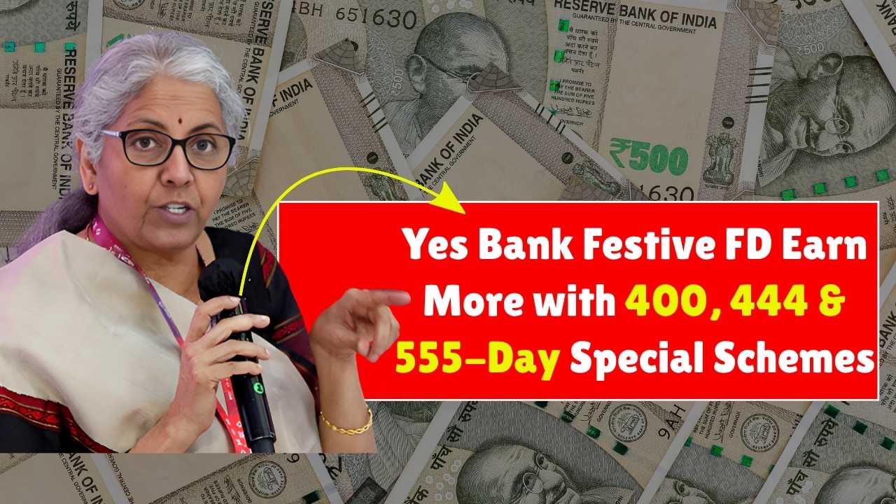Yes Bank Festive FD 2025: Earn More with 400, 444 & 555-Day Special Schemes